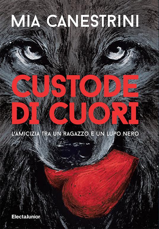 Custode di cuori. L'amicizia tra un ragazzo e un lupo nero - Mia Canestrini - copertina