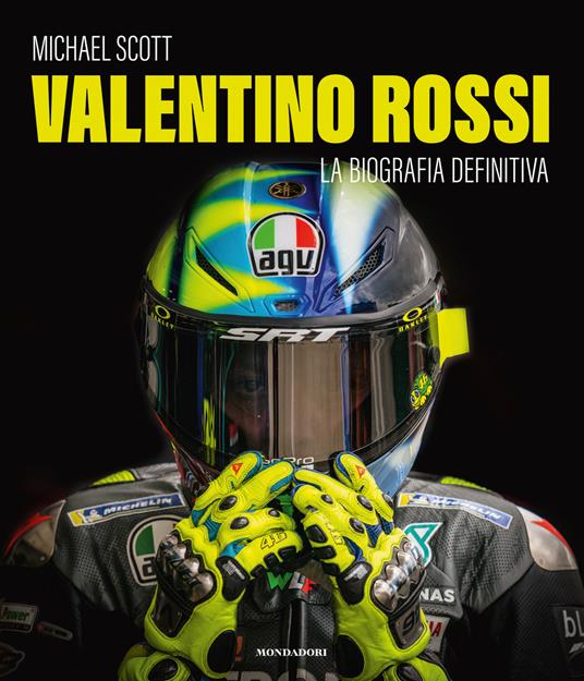 Valentino Rossi. La biografia definitiva. Ediz. a colori - Michael Scott - copertina
