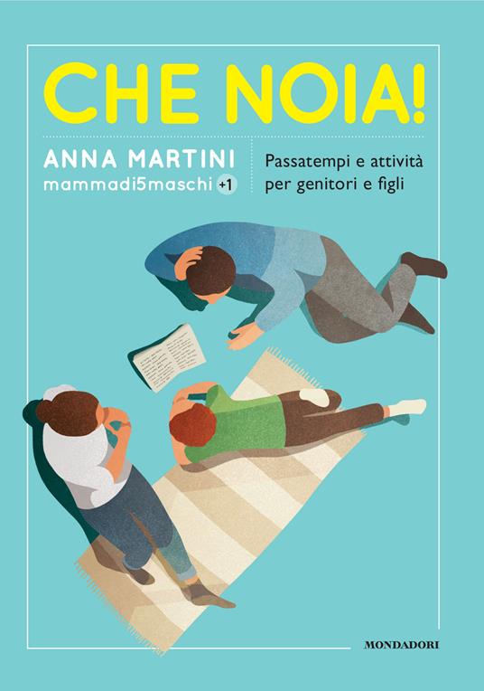 Che noia! Passatempi e attività per genitori e figli - Anna Martini - copertina