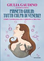 Pianeta Giulia: tutta colpa di Venere! Come l'astrologia ha cambiato la mia vita
