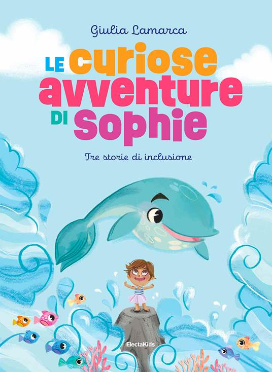 Le curiose avventure di Sophie. Ediz. a colori - Giulia Lamarca - copertina