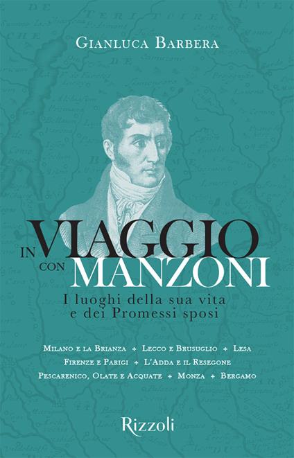 In viaggio con Manzoni. I luoghi della sua vita e dei Promessi sposi - Gianluca Barbera - copertina