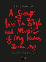 A journey into the style and music of my icons since 1969. The year of the Big Bang. Ediz. illustrata