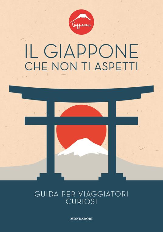 Il Giappone che non ti aspetti. Guida per viaggiatori curiosi  - copertina