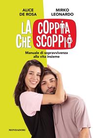 La coppia che scoppia. Manuale di sopravvivenza alla vita insieme 