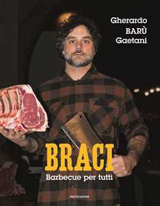 Libro Braci. Barbecue per tutti Gherardo Barù Gaetani