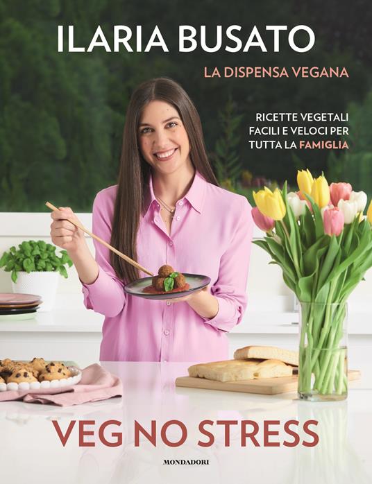 Veg no stress. La dispensa vegana. Ricette vegetali facili e veloci per tutta la famiglia - Ilaria Busato - copertina