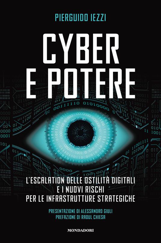 Cyber e potere. L'escalation delle ostilità digitali e i nuovi rischi per le infrastrutture strategiche - Pierguido Iezzi - copertina