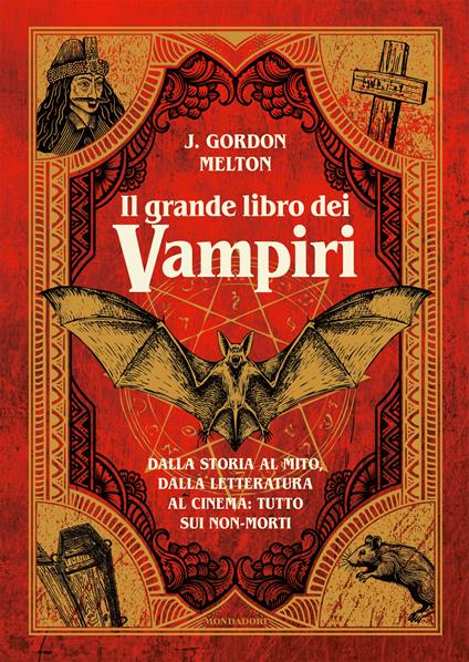 Il grande libro dei vampiri. Dalla storia al mito, dalla letteratura al cinema: tutto sui non-morti. Ediz. illustrata - J. Gordon Melton - copertina
