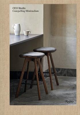 OEO Studio: The Philosophy of Compelling Minimalism: Danish design infused with Japan - Catherine Shaw,Tawafumi Kawakami - cover