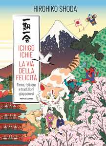 Libro Ichico Ichie. La via della felicità Hirohiko Shoda