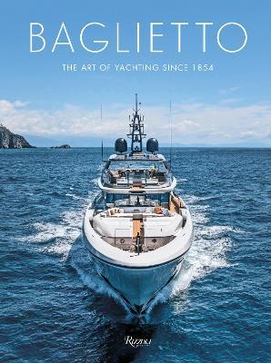 Baglietto 170 Years: The Art of Yachting since 1854 - Antonio Macaluso - cover