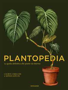 Libro Plantopedia. La guida definitiva alle piante da interno. Ediz. illustrata Lauren Camilleri Sophia Kaplan