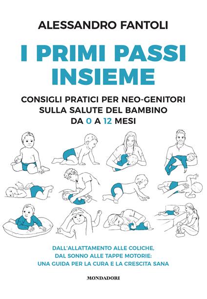 I primi passi insieme. Consigli pratici per neo-genitori sulla salute del bambino da 0 a 12 mesi - Alessandro Fantoli - copertina