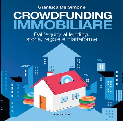 Crowdfunding immobiliare. Dall'equity al lending: storia, regole e piattaforme - Gianluca De Simone - copertina