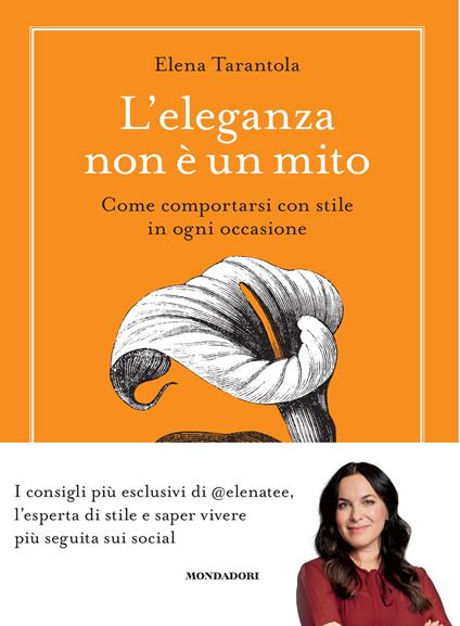 L'eleganza non è un mito. Come comportarsi con stile in ogni occasione - Elena Tarantola - copertina