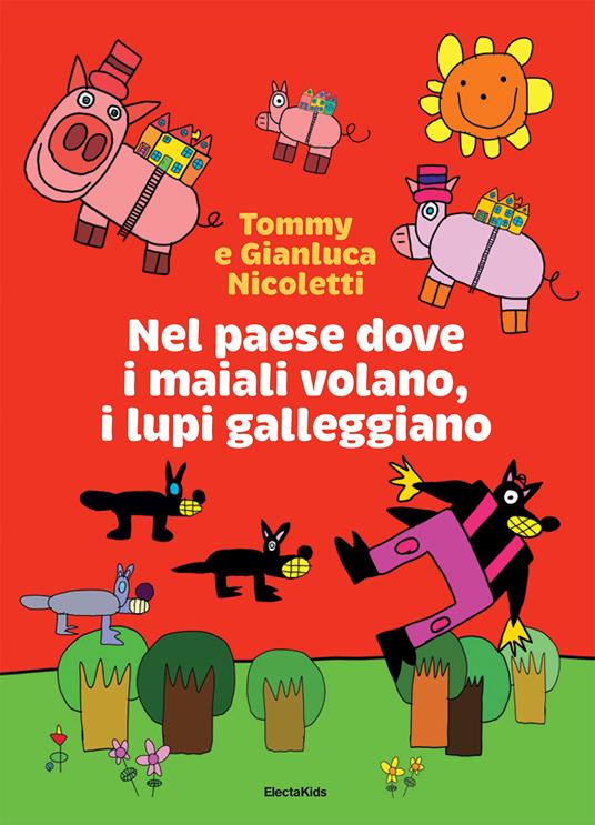 Nel paese dove i maiali volano, i lupi galleggiano - Gianluca Nicoletti,Tommy Nicoletti - copertina