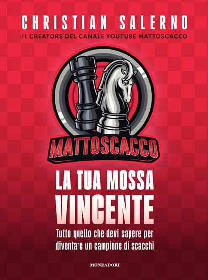 Mattoscacco. La tua mossa vincente. Tutto quello che devi sapere per diventare un campione di scacchi - Christian Salerno - copertina