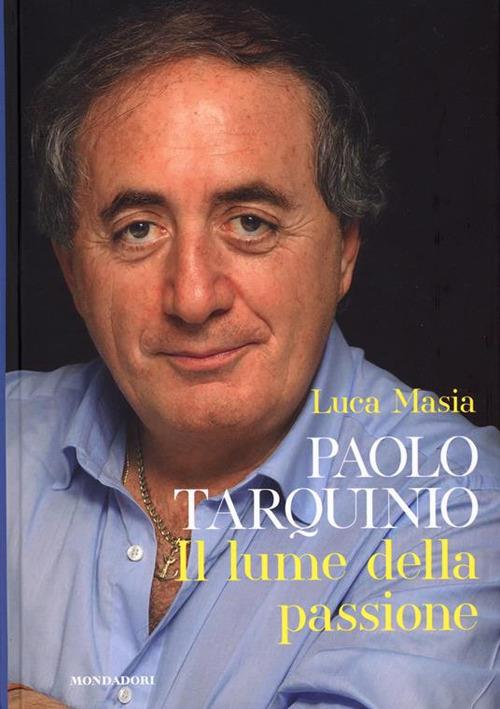 Paolo Tarquinio. Il lume della passione - Luca Masia - copertina