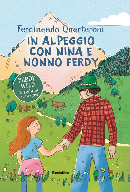 In alpeggio con Nina e nonno Ferdy - Ferdinando Quarteroni - copertina