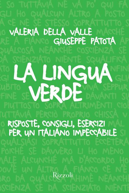 La lingua verde. Risposte, consigli, esercizi per un italiano impeccabile - Giuseppe Patota,Valeria Della Valle - copertina