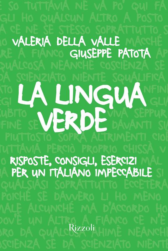 La lingua verde. Risposte, consigli, esercizi per un italiano impeccabile - Giuseppe Patota,Valeria Della Valle - copertina
