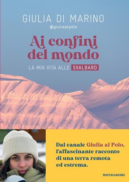 Ai confini del mondo. La mia vita alle Svalbard - Giulia Di Marino - copertina