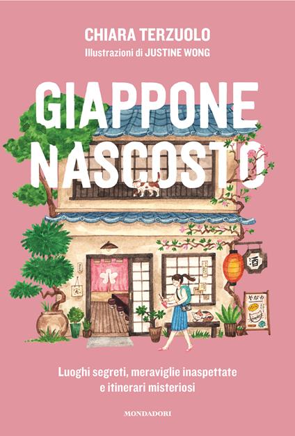 Giappone nascosto. Luoghi segreti, meraviglie inaspettate e itinerari misteriosi. Ediz. illustrata - Chiara Terzuolo - copertina