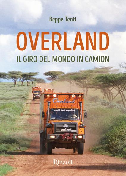 Overland. Il giro del mondo in camion. Ediz. a colori - Beppe Tenti - copertina