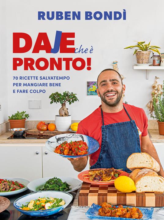 Daje che è pronto! 70 ricette salvatempo per mangiare bene e fare colpo - Ruben Bondì - copertina