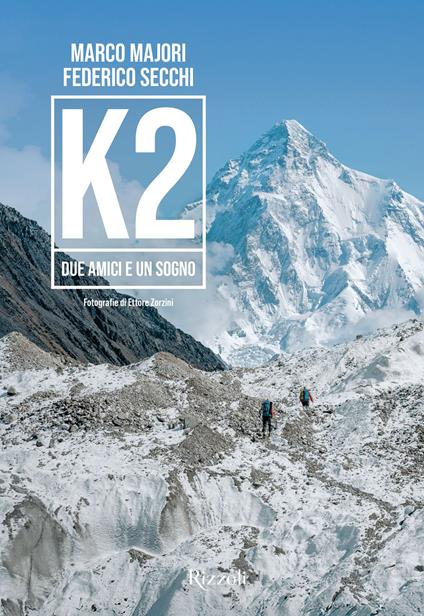 K2. Due amici e un sogno. Ediz. illustrata - Marco Majori,Federico Secchi - copertina