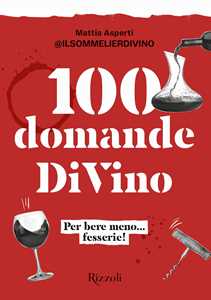 Libro 100 domande DiVino. Per bere meno... fesserie! Mattia Asperti