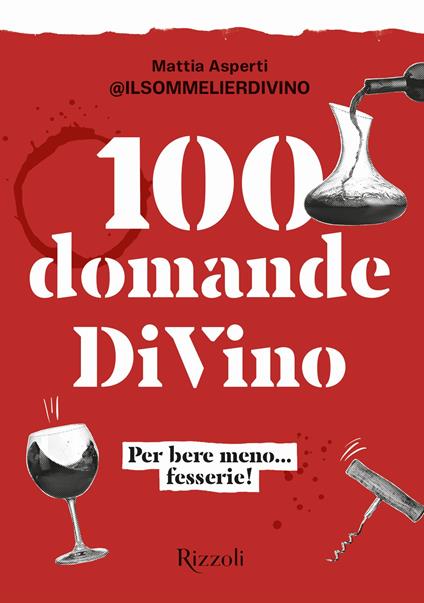 100 domande DiVino. Per bere meno... fesserie! - Mattia Asperti - copertina