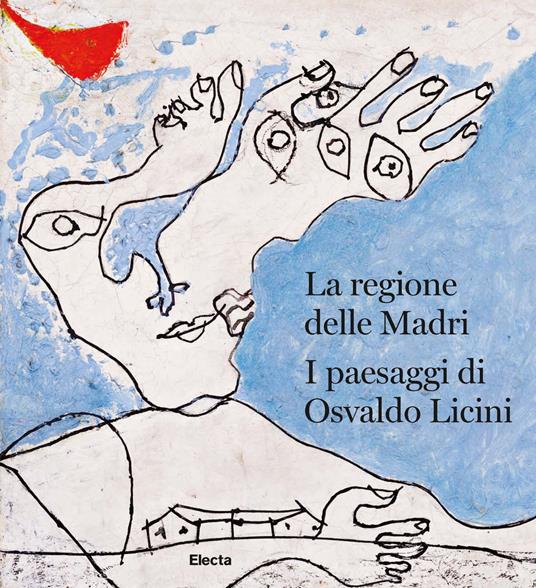 La regione delle madri. I paesaggi di Osvaldo Licini. Ediz. italiana e inglese - copertina