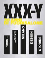 XXX-Y. 30 Anni di FuoriSalone. 1990-2020. Milano Design Stories. Ediz. illustrata