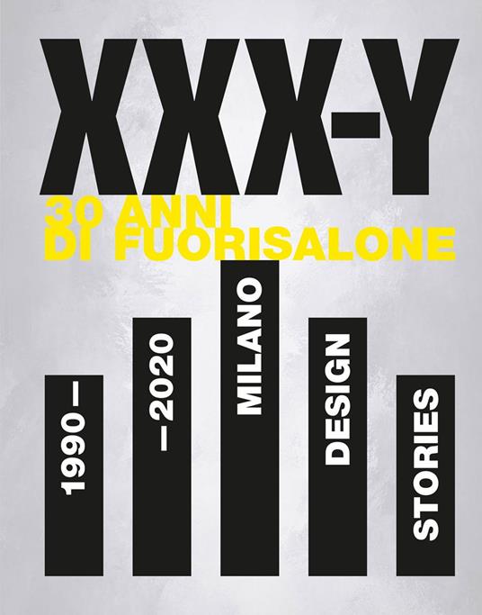 XXX-Y. 30 Anni di FuoriSalone. 1990-2020. Milano Design Stories. Ediz. illustrata - copertina