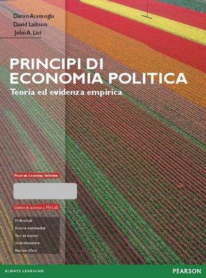 Principi di economia politica. Teoria ed evidenza empirica. Ediz. MyLab. Con Contenuto digitale per accesso online - Daron Acemoglu,David Laibson,John A. List - copertina