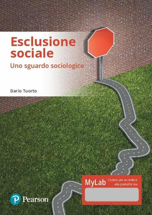 Esclusione sociale. Uno sguardo sociologico. Ediz. mylab. Con e-text. Con espansione online - Dario Tuorto - copertina