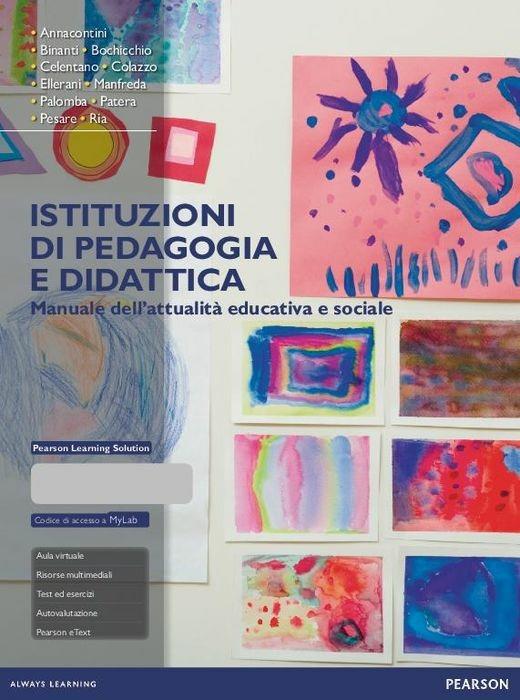 Istituzioni di pedagogia e didattica. Manuale dell'attualità educativa e sociale. Con aggiornamento online - copertina