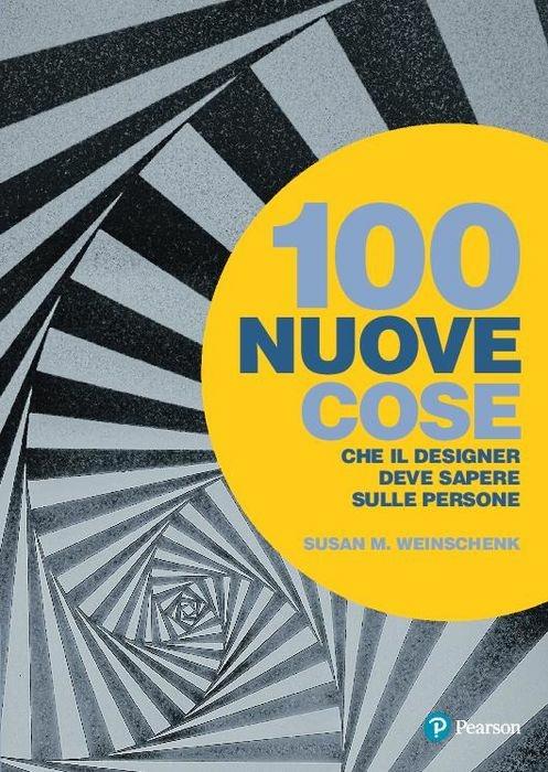100 nuove cose che il designer deve sapere sulle persone - Susan M. Weinschenk - copertina