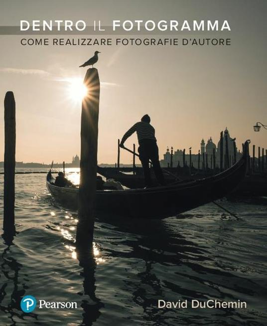 Dentro il fotogramma. Come realizzare fotografie d'autore - David Duchemin - copertina