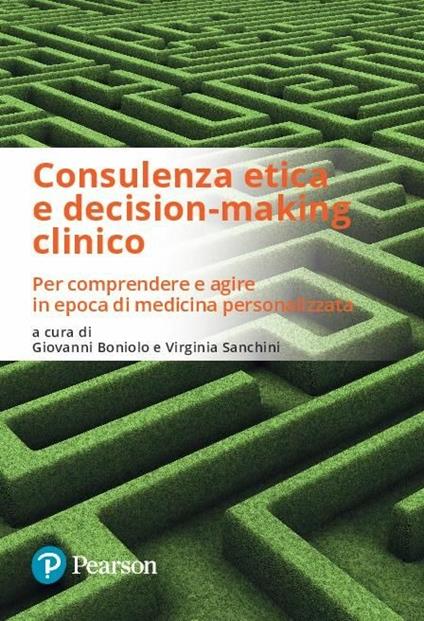 Consulenza etica e decision-making clinico. Per comprendere e agire in epoca di medicina personalizzata - copertina