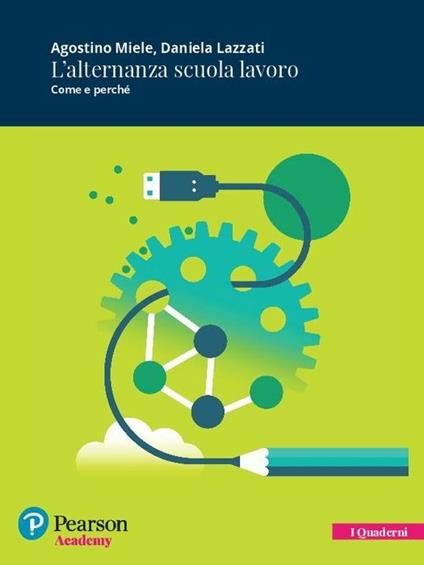 L'alternanza scuola lavoro. Come e perché. Con espansione online - Agostino Miele,Daniela Lazzati - copertina