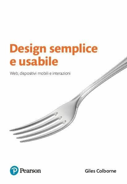 Design semplice e usabile. Web, dispositivi mobili e interazioni - Giles Colborne - copertina