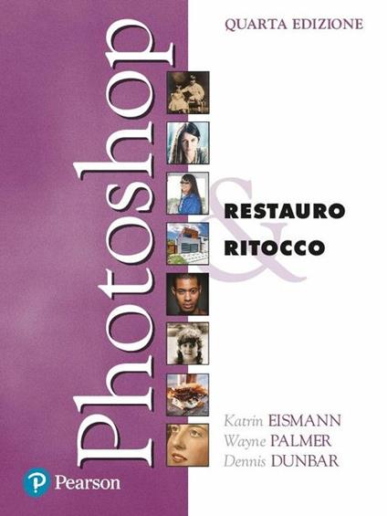 Photoshop. Restauro & ritocco - Katrin Eismann,Wayne Palmer,Dennis Dunbar - copertina