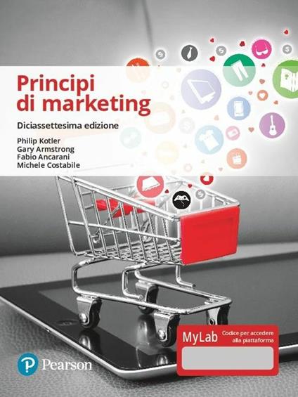 Principi di marketing. Ediz. Mylab. Con Contenuto digitale per accesso online - Philip Kotler,Gary Armstrong,Fabio Ancarani - copertina