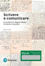 Scrivere e comunicare. La scrittura in lingua italiana in teoria e in pratica. Ediz. Mylab. Con Contenuto digitale per accesso online