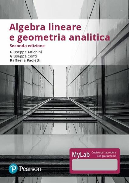 Algebra lineare e geometria analitica. Ediz. Mylab. Con Contenuto digitale per accesso online - Giuseppe Anichini,Giuseppe Conti,Raffaella Paoletti - copertina
