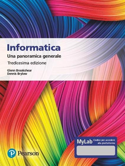 Informatica. Una panoramica generale. Ediz. MyLab. Con Contenuto digitale per accesso online - J. Glenn Brookshear,Dennis Brylow - copertina