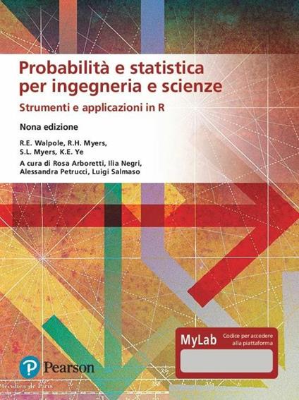 Probabilità e statistica per ingegneria e scienze. Strumenti e applicazioni in R. Ediz. MyLab. Con Contenuto digitale per accesso online - R. E. Walpole,R. H. Myers,S. L. Myers - copertina